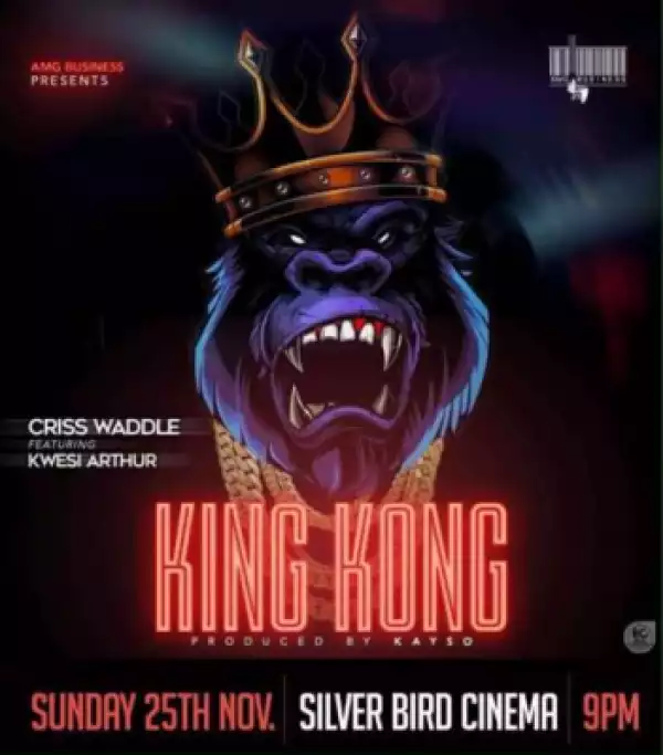 Criss Waddle - King Kong ft Kwesi Arthur